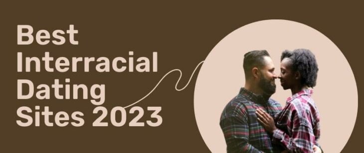 Best Interracial Dating Sites 2025: What Site Is The Best For Dating?